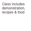 Class includes demonstration, recipes & food
